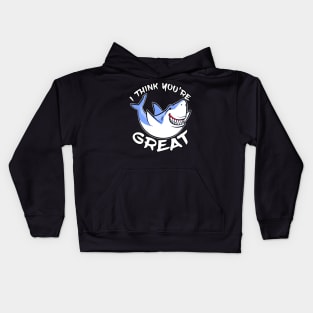 I Think You're Great Shark White Kids Hoodie